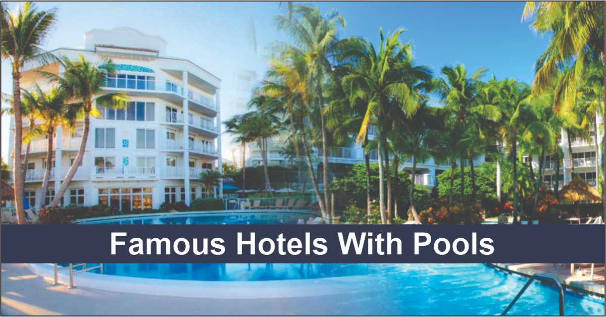 The Famous Hotels With Pools Near Me Top Hotels In USA